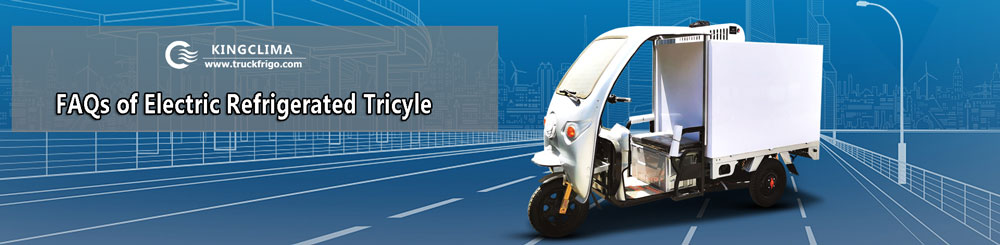 FAQs of Refrigerated Tricycle and Refrigerated Bike - KingClima
