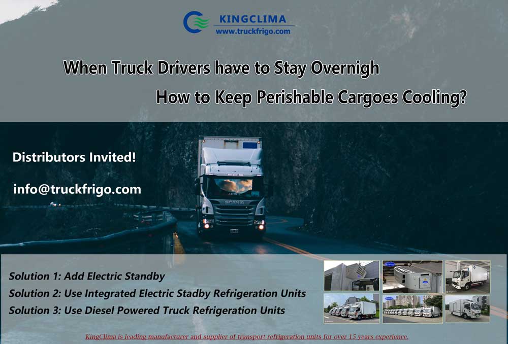When Truck Drivers have to Stay Overnight, How to Keep Perishable Cargoes Cooling? - KingClima